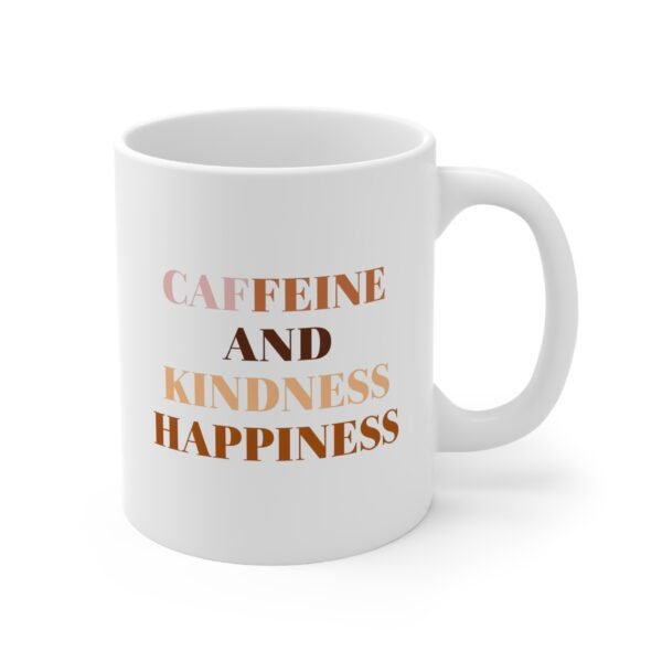 Mug - 'Caffeine and Kindness Happiness' 11oz Ceramic Cup for Coffee Lovers - Image 3