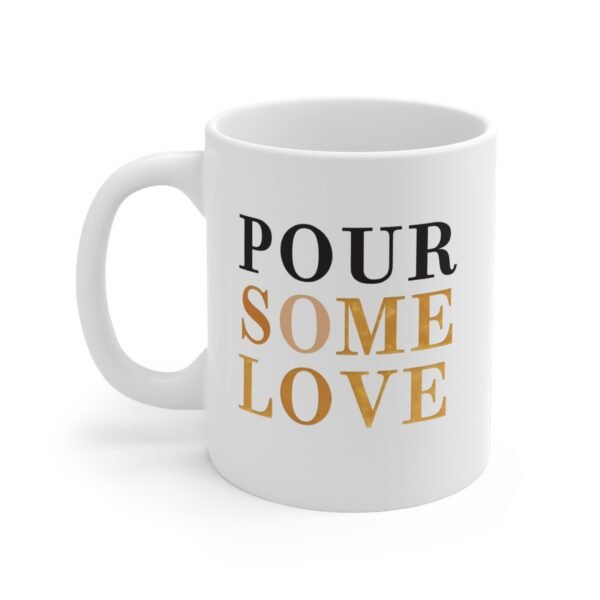 Mug - 'Pour Some Love' 11oz Ceramic Cup for Coffee Lovers