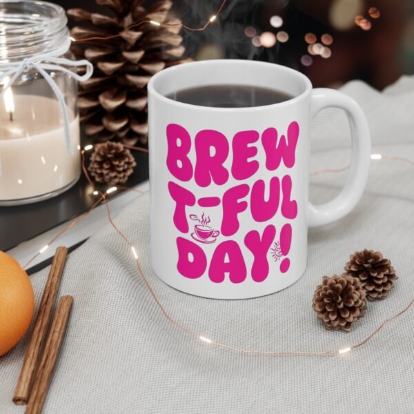 Mug - 'Brewt-ful Day' 11oz Ceramic Cup for Coffee Lovers - Image 4