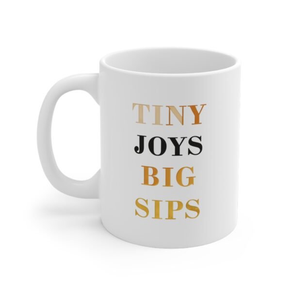 Mug - 'Tiny Joys Big Sips' 11oz Ceramic Cup for Coffee Lovers