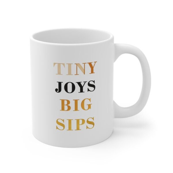 Mug - 'Tiny Joys Big Sips' 11oz Ceramic Cup for Coffee Lovers - Image 3