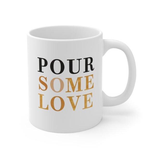 Mug - 'Pour Some Love' 11oz Ceramic Cup for Coffee Lovers - Image 3