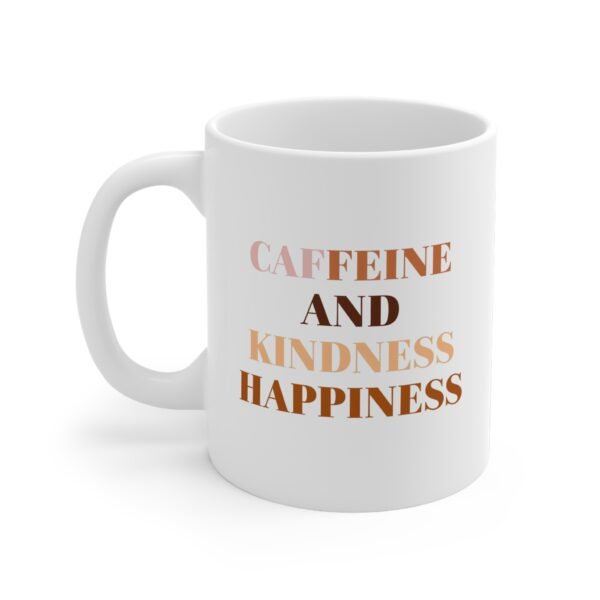 Mug - 'Caffeine and Kindness Happiness' 11oz Ceramic Cup for Coffee Lovers