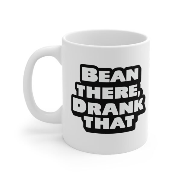 Mug - 'Bean There, Drank That' 11oz Ceramic Cup for Coffee Lovers