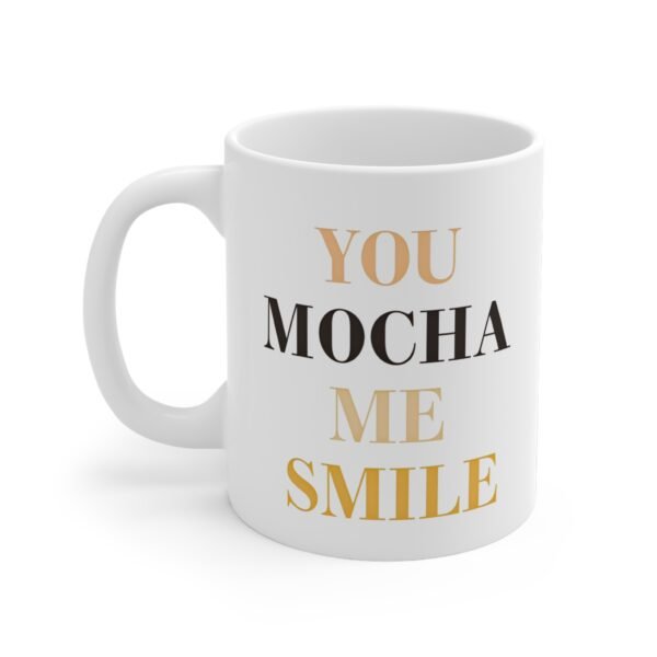 Mug - 'You Mocha Me Smile' 11oz Ceramic Cup for Coffee Lovers