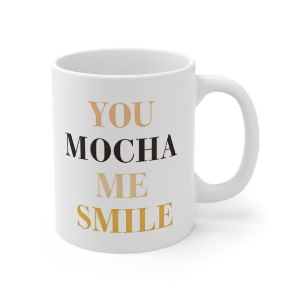 Mug - 'You Mocha Me Smile' 11oz Ceramic Cup for Coffee Lovers - Image 3