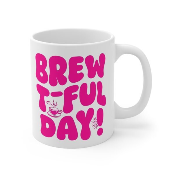 Mug - 'Brewt-ful Day' 11oz Ceramic Cup for Coffee Lovers - Image 3
