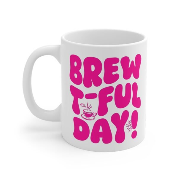 Mug - 'Brewt-ful Day' 11oz Ceramic Cup for Coffee Lovers