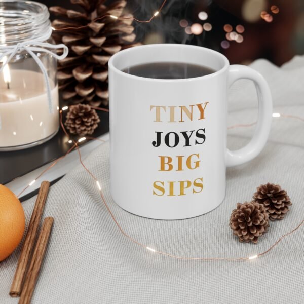 Mug - 'Tiny Joys Big Sips' 11oz Ceramic Cup for Coffee Lovers - Image 4
